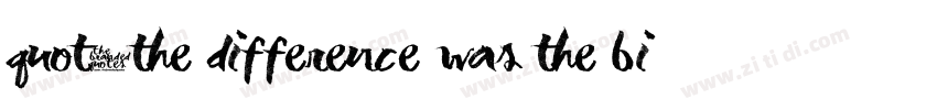 quot;the difference was the biggestquot;字体转换